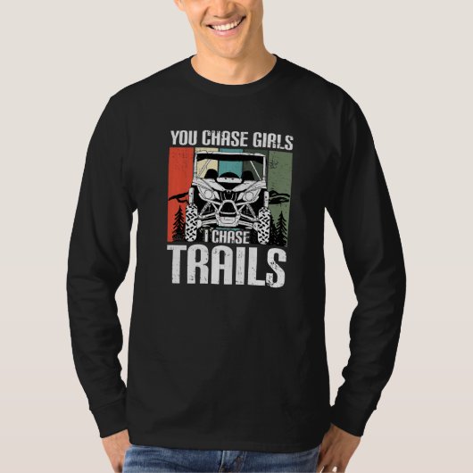 You Chase Girls Chase Trails Funny UTV SxS Side by Tシャツ (正面)