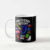 You Clicked Accept Funny Data Privacy Tech Geek Gi コーヒーマグカップ (左)