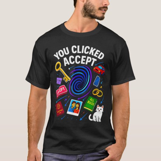 You Clicked Accept Funny Data Privacy Tech Geek Gi Tシャツ (正面)