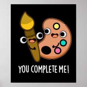 You Complete Me おもしろい Artist Pun Dark BG ポスター