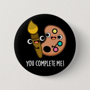 You Complete Me おもしろい Artist Pun Dark BG 缶バッジ