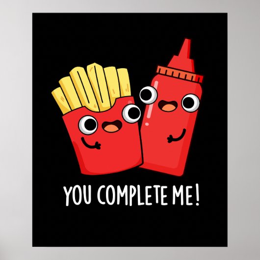 You Complete Me おもしろい Fries Ketchup Pun Dark BG ポスター (正面)