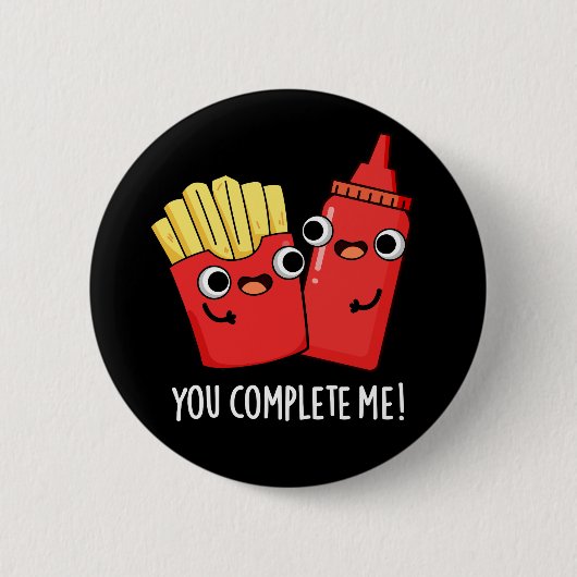 You Complete Me おもしろい Fries Ketchup Pun Dark BG 缶バッジ (正面)