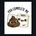 You Complete Me Funny Toilet Paper Poop Pun ポスター<br><div class="desc">You Complete Me Funny Toilet Paper Poop Pun features a cute pair of poop and toilet paper who complete each other! Perfect pun gift for family and friends who love cute poop puns.</div>