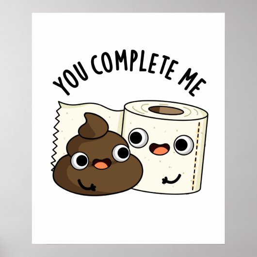 You Complete Me Funny Toilet Paper Poop Pun ポスター (正面)