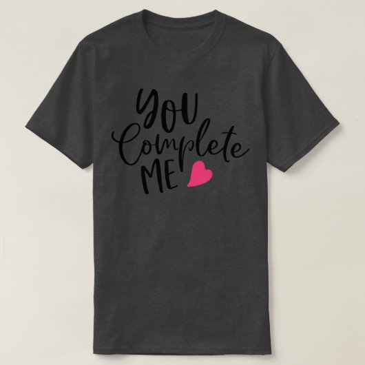You Complete Me Valentines Inspiration Gifts For B Tシャツ (デザイン正面)