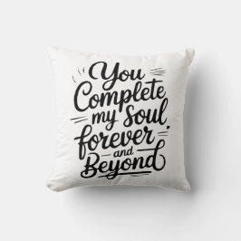 You Complete My Soul – Forever & Beyond Love Quote クッション