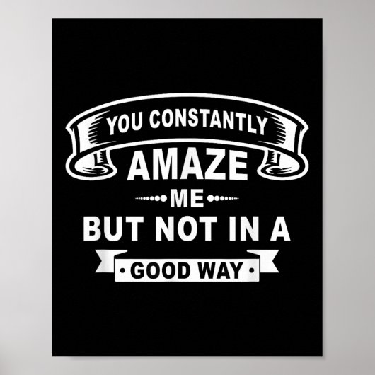 You Constantly Amaze Me But Not In A Good Way Funn ポスター (正面)