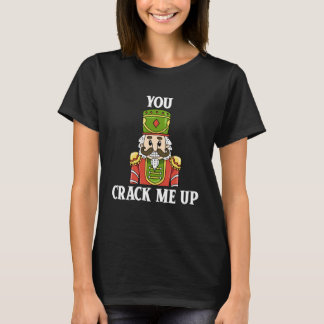 You Crack Me Up Nutcracker Christmas Holiday Famil Tシャツ