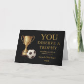 You Deserve a Trophy Soccer Coach Funny サンキューカード (正面)