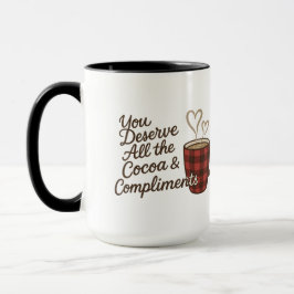 You Deserve All the Cocoa & Compliments Custom マグカップ