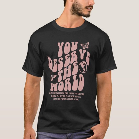 You Deserve The World Trend Aesthetic Tシャツ (正面)