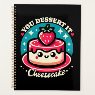 You Dessert It - チーズケーキ カワイイ プランナー手帳