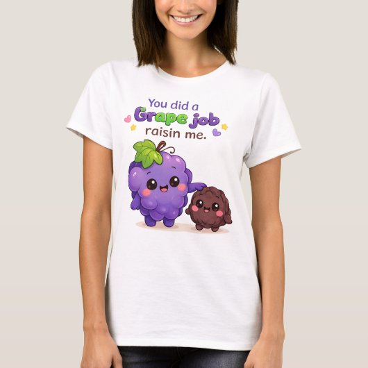 You Did a Grape Job Raisin Me Funny Father's Day  Tシャツ (正面)