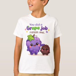 You Did a Grape Job Raisin Me Funny Father's Day Tシャツ