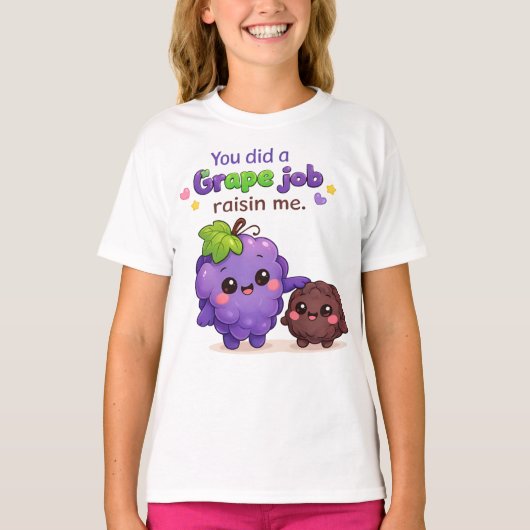 You Did a Grape Job Raisin Me Funny Father's Day  Tシャツ (正面)
