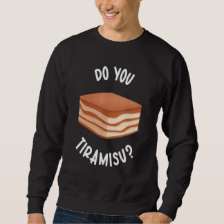 You Do Tiramisu Japanese Sweet Tiramisu スウェットシャツ