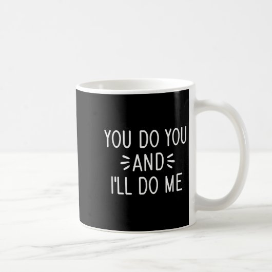 You Do You And I'll Do Me, Funny, Jokes, Sarcastic コーヒーマグカップ (右)