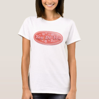 You Do You Doesデカールスローガンおもしろい Tシャツ