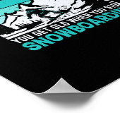 you_don_t_ストップ__snowboarding_when_you_get_old_you_ ポスター (角)