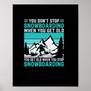 you_don_t_ストップ__snowboarding_when_you_get_old_you_ ポスター