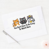 You Don’t Have To Be Crazy To Work Here 長方形シール (封筒)