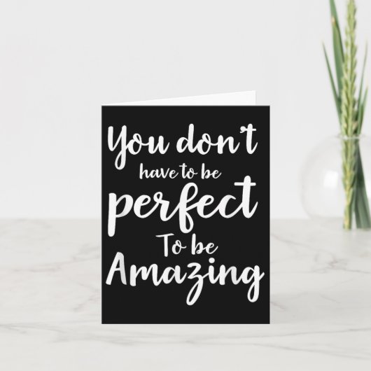 You Don’t Have To Be Perfect To Be Amazing Motivat カード (正面)