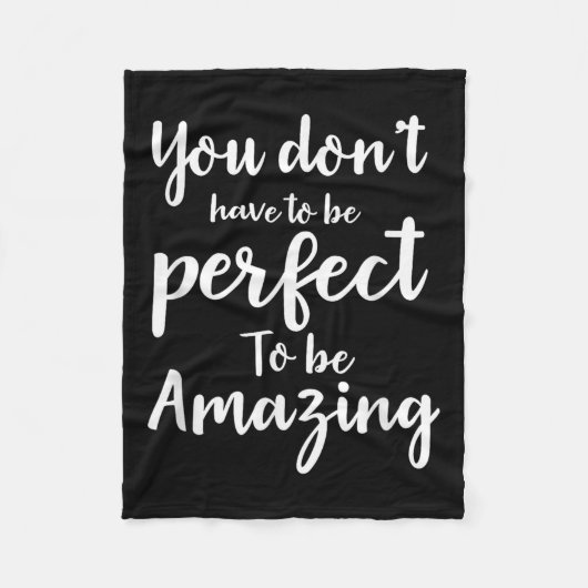 You Don’t Have To Be Perfect To Be Amazing Motivat フリースブランケット (正面)