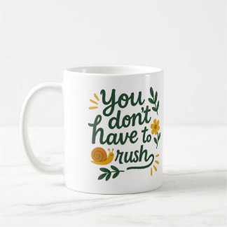 You don’t have to rush - Coffee Mug コーヒーマグカップ