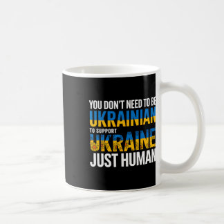 You Don’t Need To Be Ukrainian To Support Ukraine  コーヒーマグカップ