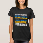 You Don’t Need To Be Ukrainian To Support Ukraine  Tシャツ (正面)