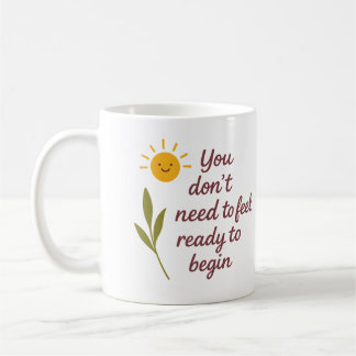 You don’t need to feel ready to begin - Mug コーヒーマグカップ