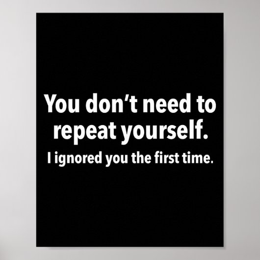 You Don’t Need To Repeat Yourself I Ignored You Fi ポスター (正面)