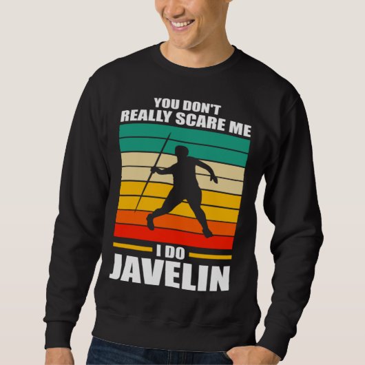 you don t reall scare me I do javelin javelins スウェットシャツ (正面)
