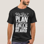You Dont Always Need A Plan Sometimes Just Balls A Tシャツ (正面)
