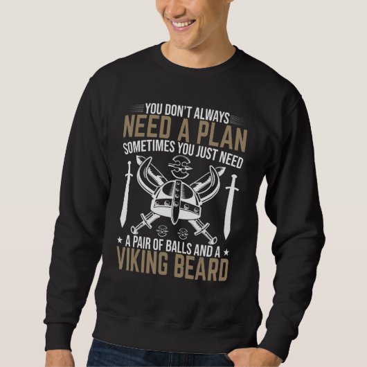 You Don't Always Need A Plan Viking Beard Norse My スウェットシャツ (正面)