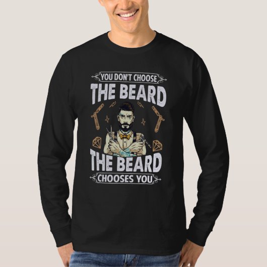 You Don't Choose The Beard  The Beard Chooses You Tシャツ (正面)