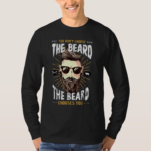 You Don't Choose The Beard  The Beard Chooses You Tシャツ (正面)
