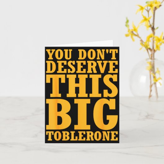 You Dont Deserve This Big Toblerone  カード (黄色い花)