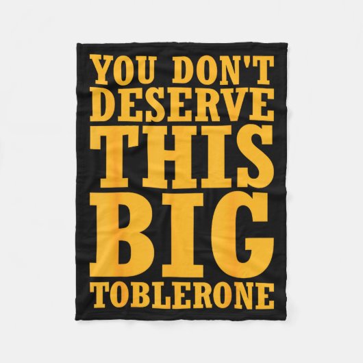 You Dont Deserve This Big Toblerone フリースブランケット (正面)