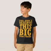 You Dont Deserve This Big Toblerone  Tシャツ (正面フル)