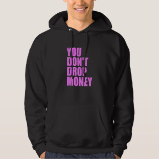 You Don't Drop Money Apparel パーカ