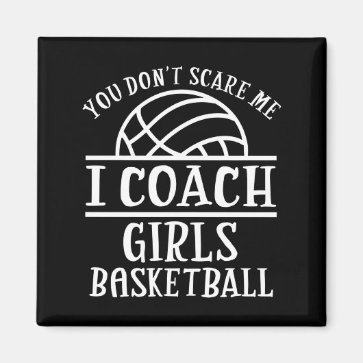 You Don't E Me I Coach Girls Basketball Long Sleev マグネット (正面)