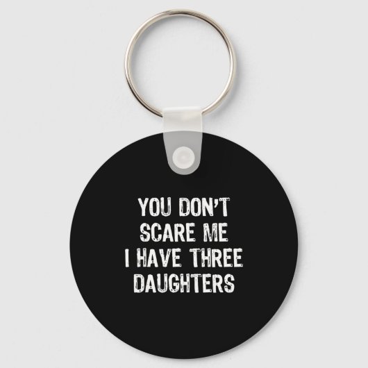 You Don't E Me I Have 3 Three Daughters Funny Mom  キーホルダー (正面)