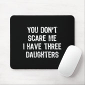 You Don't E Me I Have 3 Three Daughters Funny Mom  マウスパッド (マウス)