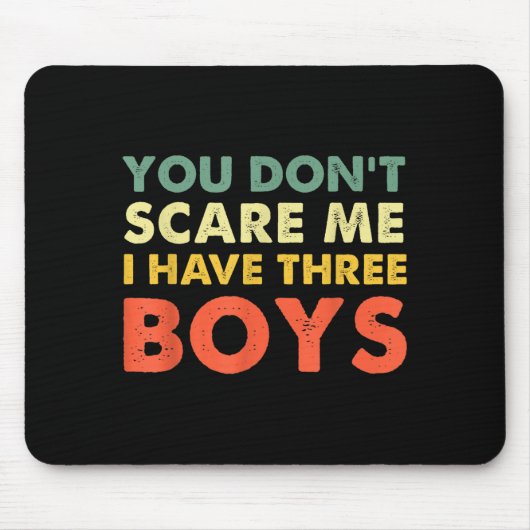 You Don't E Me I Have Three Boys  マウスパッド (正面)