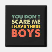 You Don't E Me I Have Three Boys  マグネット (正面)