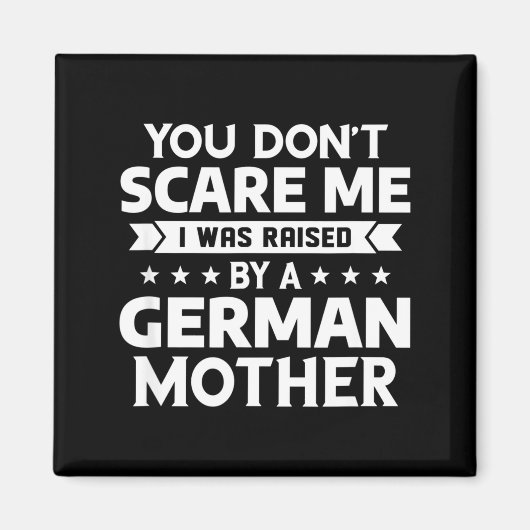 You Don't E Me I Was Raised By A German Mother  マグネット (正面)
