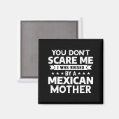 You Don't E Me I Was Raised By A Mexican Mother マグネット (正面/裏面)