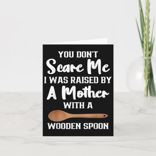 You Dont E Me I Was Raised By A Mother With Wooden カード (正面)